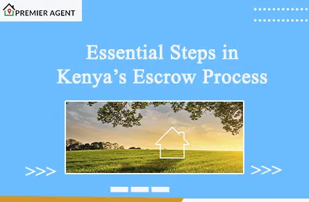 Essential Steps in Kenya’s Escrow Process