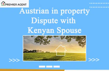 Austrian in property row with Kenyan Spouse